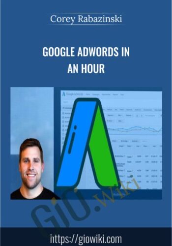 Google AdWords In An Hour – Corey Rabazinski