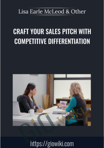 Craft Your Sales Pitch With Competitive Differentiation – Lisa Earle McLeod & Elizabeth Lotardo