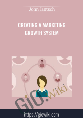 Creating A Marketing Growth System – John Jantsch