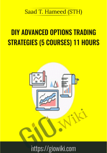 DIY Advanced Options Trading Strategies (5 Courses) 11 Hours – Saad T. Hameed (STH)
