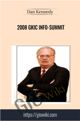 2008 GKIC INFO-SUMMIT – Dan Kennedy