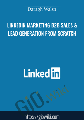 Linkedin Marketing B2B Sales & Lead Generation From Scratch – Daragh Walsh