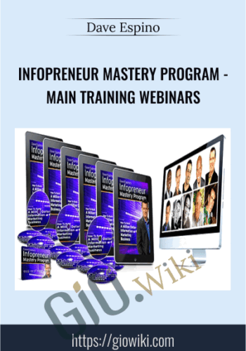 Infopreneur Mastery Program – Main Training Webinars – Dave Espino