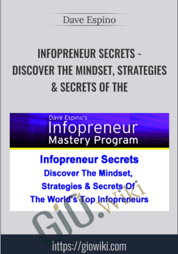 Infopreneur Secrets – Discover The Mindset, Strategies & Secrets Of The World’s Top Infopreneurs – Dave Espino