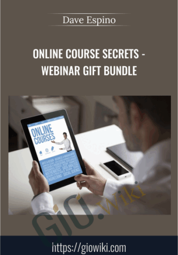Online Course Secrets – Webinar Gift Bundle – Dave Espino