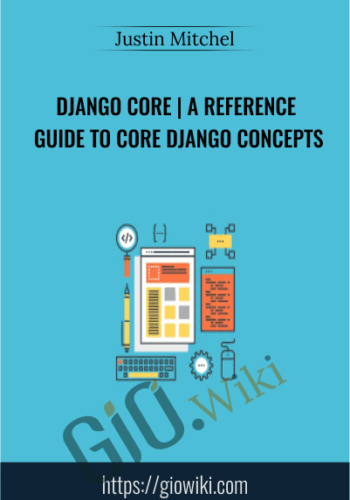 Django Core | A Reference Guide To Core Django Concepts – Justin Mitchel