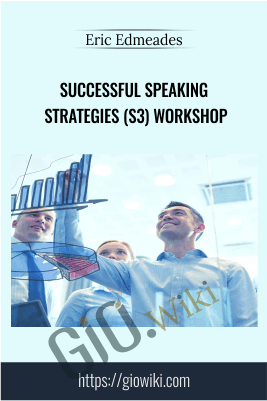 Successful Speaking Strategies (S3) Workshop – Eric Edmeades