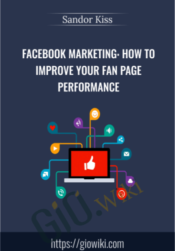 Facebook Marketing: How To Improve Your Fan Page Performance – Sandor Kiss