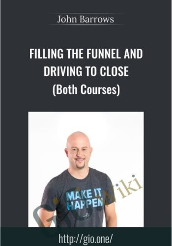 Filling The Funnel And Driving To Close (Both Courses) - John Barrows