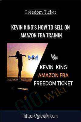 Kevin King’s How To Sell On Amazon FBA Trainin – Freedom Ticket