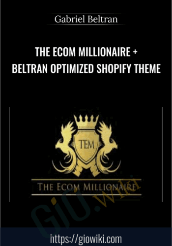 The Ecom Millionaire + Beltran Optimized Shopify Theme – Gabriel Beltran