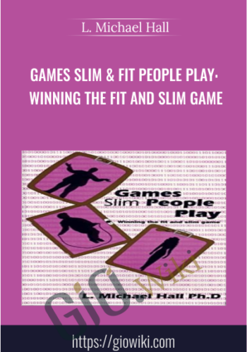 Games Slim & Fit People Play: Winning the Fit and Slim Game - L. Michael Hall