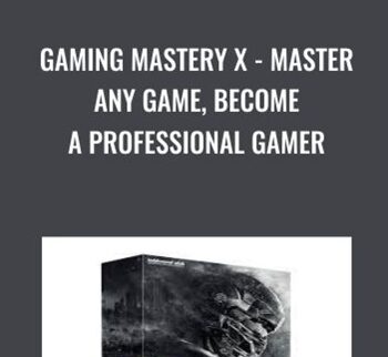 Gaming Mastery X - Master any Game, Become a Professional Gamer