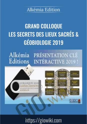 Grand Colloque Les Secrets Des Lieux Sacrés & Géobiologie 2019 – Alkémia Edition
