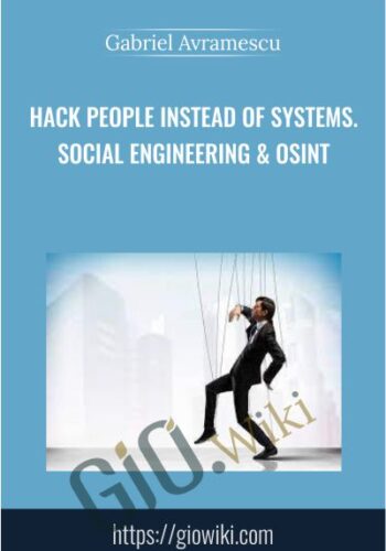 Hack People Instead of Systems.Social Engineering & OSINT - Gabriel Avramescu