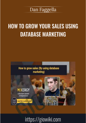 How To Grow Your Sales Using Database Marketing – Dan Faggella
