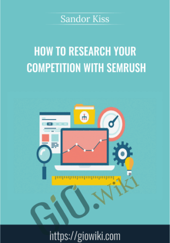 How To Research Your Competition With SEMrush – Sandor Kiss