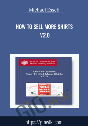 How To Sell More Shirts V2.0 – Michael Essek