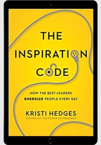 The Inspiration Code: How the Best Leaders Energize People Every Day