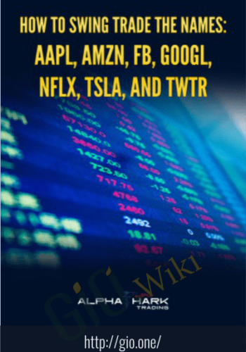 How To Swing Trade The Names: AAPL, AMZN, FB, GOOGL, NFLX, TSLA, And TWTR – Alphashark