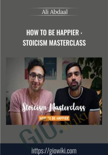 How to be Happier : Stoicism Masterclass - Ali Abdaal