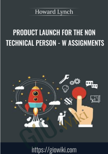 Product Launch For The Non Technical Person – W Assignments – Howard Lynch