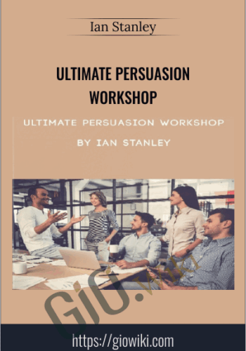 Ultimate Persuasion Workshop – Ian Stanley