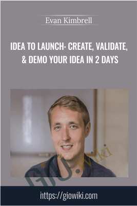 Idea To Launch: Create, Validate, & Demo Your Idea In 2 Days – Evan Kimbrell