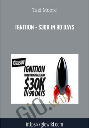 Ignition – $30k In 90 Days – Taki Moore
