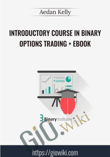Introductory Course In Binary Options Trading + EBook – Aedan Kelly