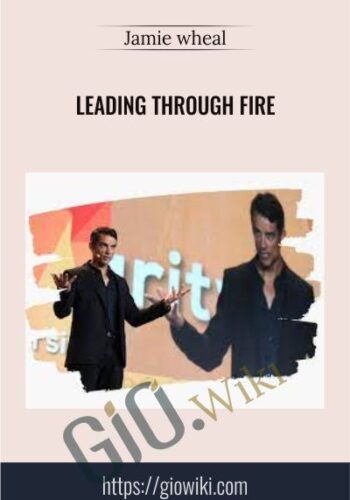 Leading Through Fire – Jamie Wheal