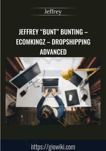 Jeffrey “BUNT” Bunting – EcomKingz – Dropshipping ADVANCED