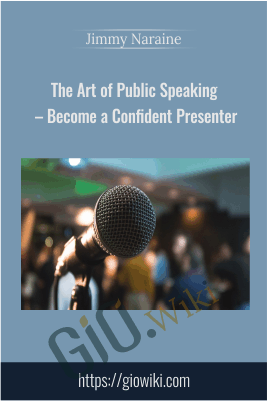 The Art Of Public Speaking – Become A Confident Presenter – Jimmy Naraine