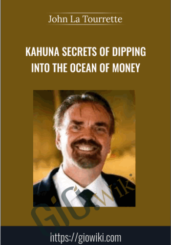 Kahuna Secrets Of Dipping Into The Ocean Of Money – John La Tourrette