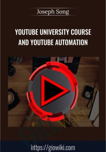 YouTube University Course and YouTube Automation – Joseph Song