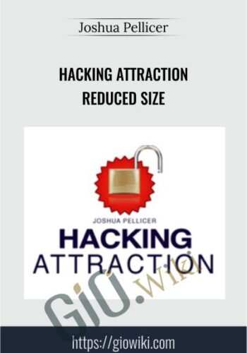 Hacking Attraction Reduced Size – Joshua Pellicer