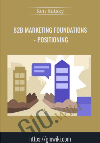 B2B Marketing Foundations – Positioning – Ken Rutsky