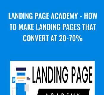 Landing Page Academy – How To Make Landing Pages That Convert At 20-70% – Rob Andolina