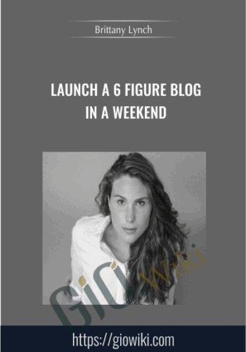 Launch A 6 Figure Blog In A Weekend – Brittany Lynch