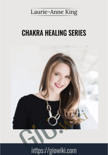 Chakra Healing Series – Laurie-Anne King