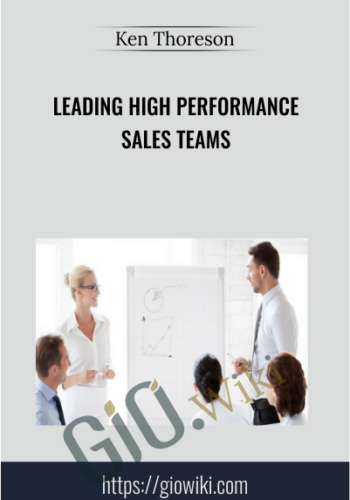 Leading High Performance Sales Teams - Ken Thoreson