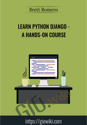Learn Python Django – A Hands-On Course – Brett Romero