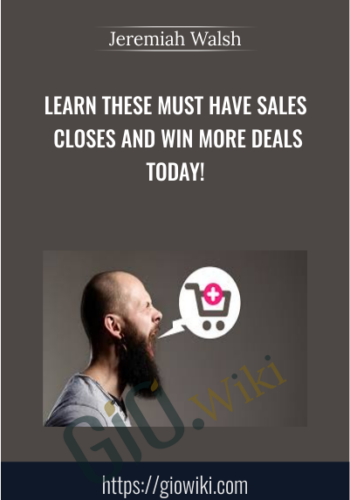 Learn These Must Have Sales Closes And Win More Deals Today! – Jeremiah Walsh