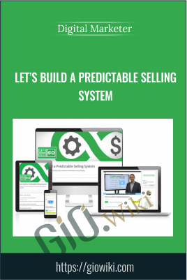Let’s Build A Predictable Selling System – Digital Marketer