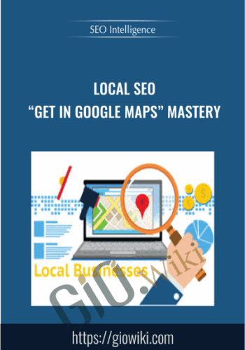 Local SEO “Get In Google Maps” Mastery – SEO Intelligence