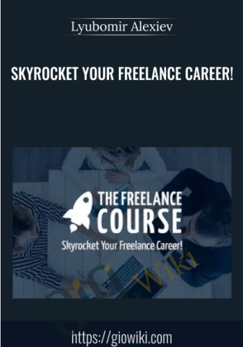 Skyrocket Your Freelance Career! – Lyubomir Alexiev