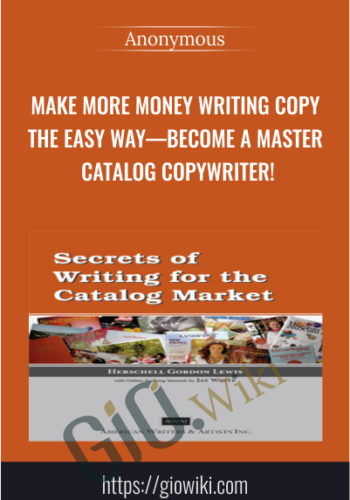 Make More Money Writing Copy The Easy Way—Become A Master Catalog Copywriter!
