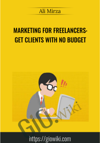 Marketing For Freelancers: Get Clients With No Budget – Ali Mirza