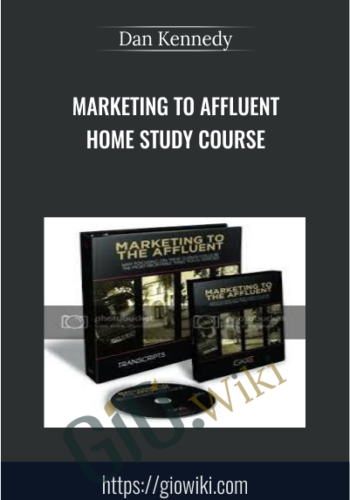 Marketing To Affluent Home Study Course – Dan Kennedy