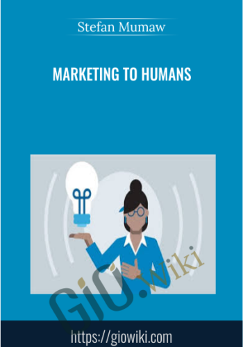Marketing To Humans – Stefan Mumaw